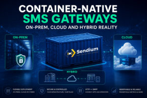 Container-native SMS gateway deployment across on-prem, cloud and hybrid infrastructure